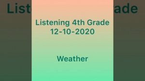 Listening- Weather (4th Grade) 12-10-2020