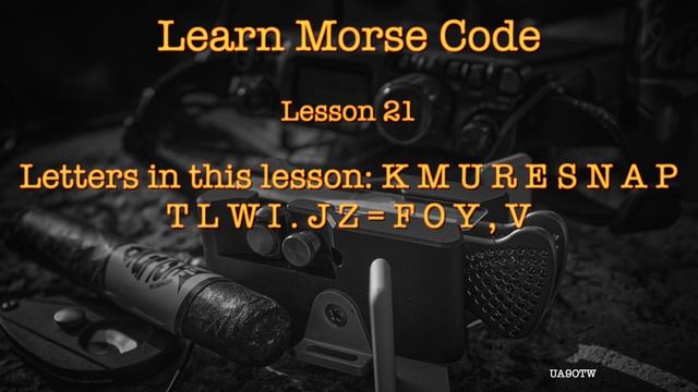Learning Morse Code. Lesson 21. Letter KMURESNAPTLWI.JZFOYV
