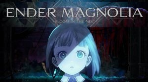 ENDER MAGNOLIA: Bloom in the Mist. Начало игры.