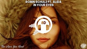 Robin Schulz ft. Alida - In Your Eyes (8D Audio)