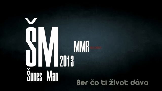 ŠUNES MAN - Ber čo ti život dáva (MMRrecords) смотреть онлайн