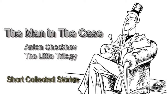 The Man in a Case (The Little Trilogy) Full AudioBook by Anton Chekhov | Mystery & Suspense смотреть онлайн