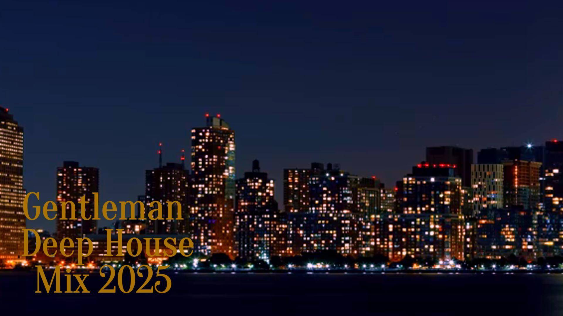 Gentleman & Deep House Mix 2025