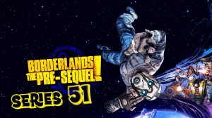 Borderlands The Pre-Sequel Еще один Пиклс серия 51