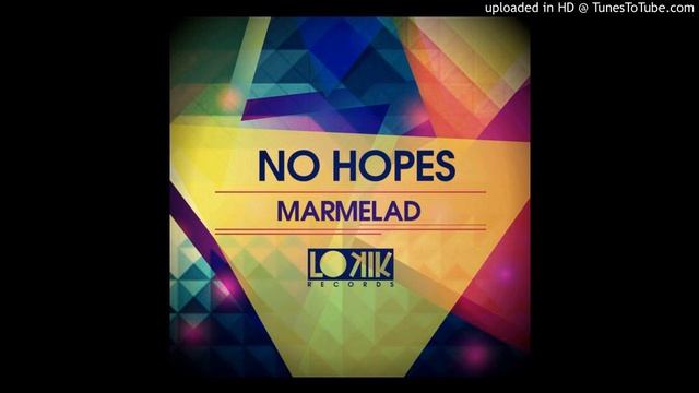No Hopes - Marmelad (Original Mix) смотреть онлайн
