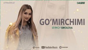 Sevinch Ismoilova - Goʻmirchimi (remix audio)