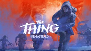 The Thing: Remastered | Посмотрел сам, поделись с друзьями