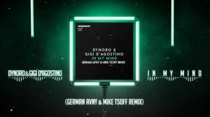 Dynoro & Gigi D'Agostino - In My Mind (German Avny & Mike Tsoff Remix)