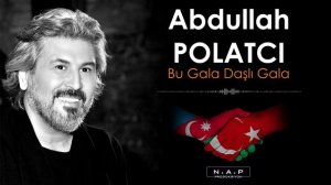 Bu Gala Daşlı Gala - Abdullah Polatcı  (Official Lyric Video
