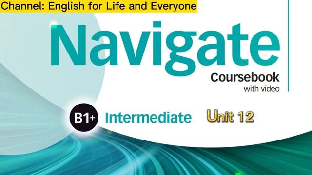 Navigate B1+ Intermediate Unit 12 смотреть онлайн