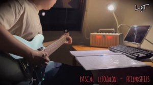 Pascal Letoublon - Friendships (Guitar Cover)