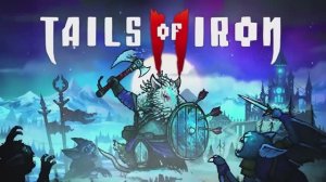 Трейлер игры Tails of Iron 2 Whiskers of Winter