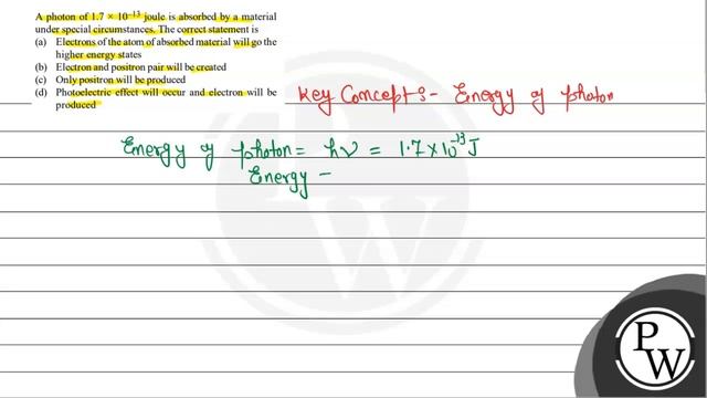 A photon of \( 1.7 \times 10^{-13} \) joule is absorbed by a material under special circumstance... смотреть онлайн