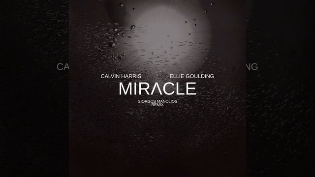 Calvin Harris, Ellie Goulding - Miracle (Giorgos Manolios Remix) смотреть онлайн