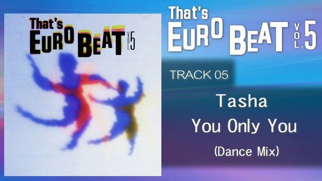 Tasha - You Only You (Dance Mix) That's EURO BEAT 05-05 смотреть онлайн