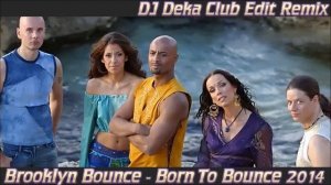 Brooklyn Bounce - Born To Bounce 2014  (DJ Deka Club Remix)