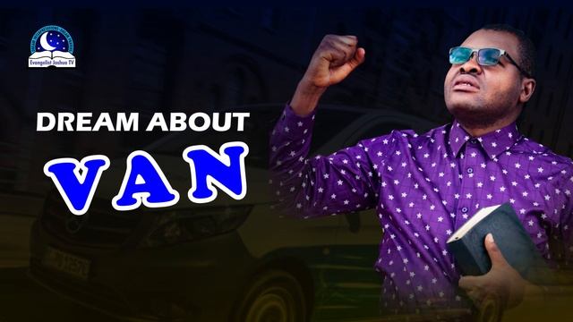 Dream About VAN  - Prophetic Meaning of Vehicle