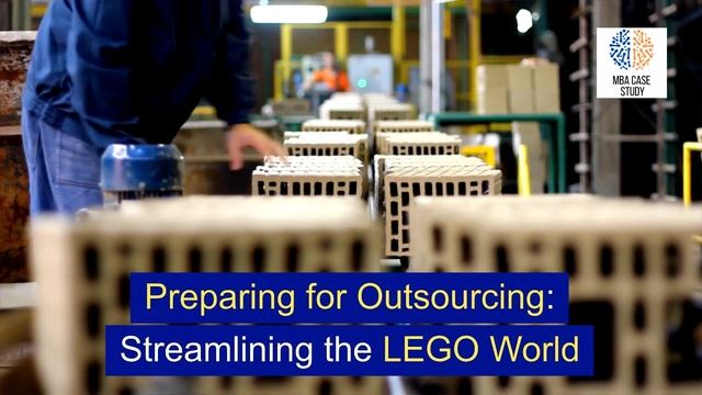 Lego: An Outsourcing Journey | Harvard Business | Solved MBA Supply Chain Case Study & Analysis