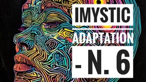 ADAPTATION - N. 6 IMYSTIC