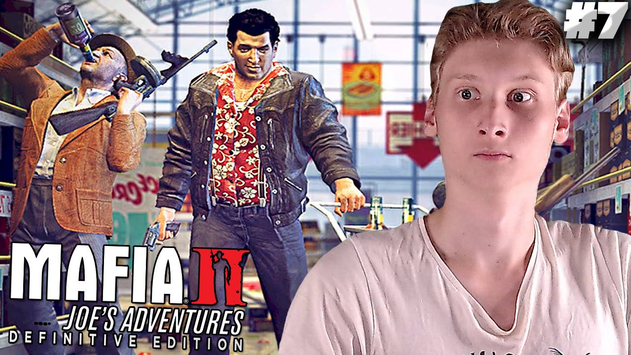 ГРАБИМ СУПЕРМАРКЕТ ► MAFIA 2 JOE'S ADVENTURES DEFINITIVE EDITION ► #7