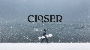 CLOSER - Snowboarding Short Film (2018)