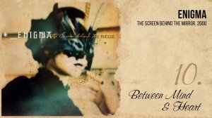 Enigma: The Screen Behind The Mirror (2000) - Between Mind & Heart
