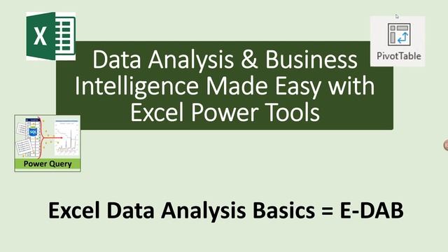 E-DAB 00: Introduction to Excel Data Analysis & Business Intelligence Class: E-DAB YouTube Class!