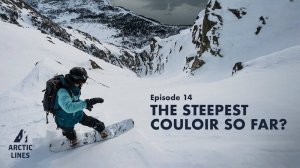 Steepest Couloir So Far - The New Year's Rocket l Arctic Lines