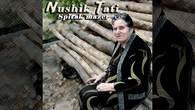 Nushik Tati - spitak mazer смотреть онлайн