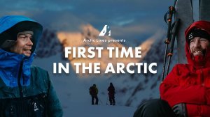 Better than Alaska  - US snowboarder’s first journey in the Arctic - Arctic Lines