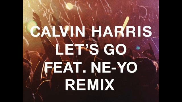Ne-Yo feat. Calvin Harris - Let's Go Remix смотреть онлайн