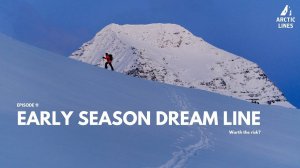 Early season dream line in Northern Norway. Worth the risk l  Arctic Lines