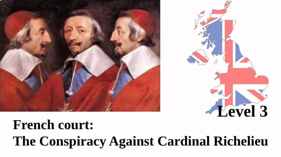 The French Court: The Conspiracy Against Cardinal Richelieu1