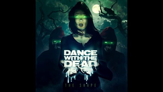 Dance with the Dead – The Shape (2016) смотреть онлайн