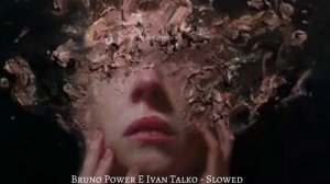 Bruno Power E Ivan Talko - Slowed