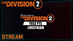 Division 2 stream:  PTS нового сезона уже завтра ⚡ Рестрим от разработчиков⚡ #PCgaming