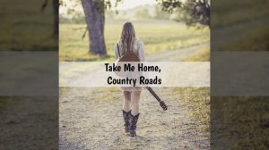 Take Me Home, Country Roads