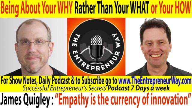 072 Knowing and Being About Your WHY Rather Than Your WHAT or Your HOW with James Quigley CEO & Co смотреть онлайн