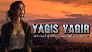Peyman Keyvani - Yagis Yagir Yavas Yavas Qayit Gel ( Yeni Rrmix 2024 ) @SamiIsmayilli