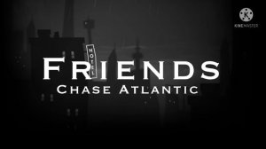 Chase Atlantic - Friends (1 hour)