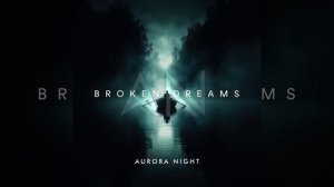 Aurora Night-Broken Dreams