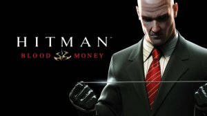 Прохождение Hitman Blood Money Новая жизнь без комментариев