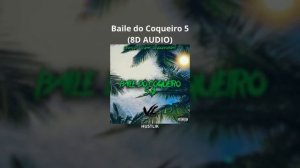 Baile do Coqueiro 5 (8D AUDIO)