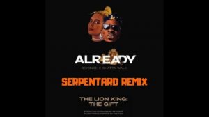 Beyoncé - Already (SERPENTARD REMIX)