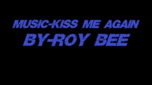 1 hour Kiss me again by Roy Bee