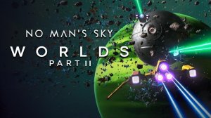 NO Man's Sky: Миры, Часть 2 - Официальный трейлер