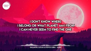 Galantis, Lucas & Steve & ILIRA - Alien (Lyrics)
