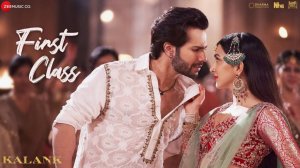 First Class  Full Video  Kalank  Varun Dhawan Alia Bhatt Kiara  Arijit Singh  Pritam Amit