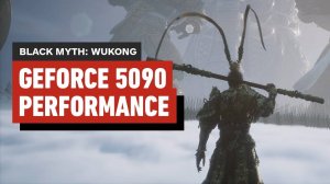 15 минут геймплея Black Myth: Wukong в 4K с максимальными настройками на NVIDIA GeForce RTX 5090