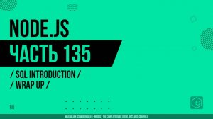 Node.js - 135 - SQL Introduction - Wrap Up